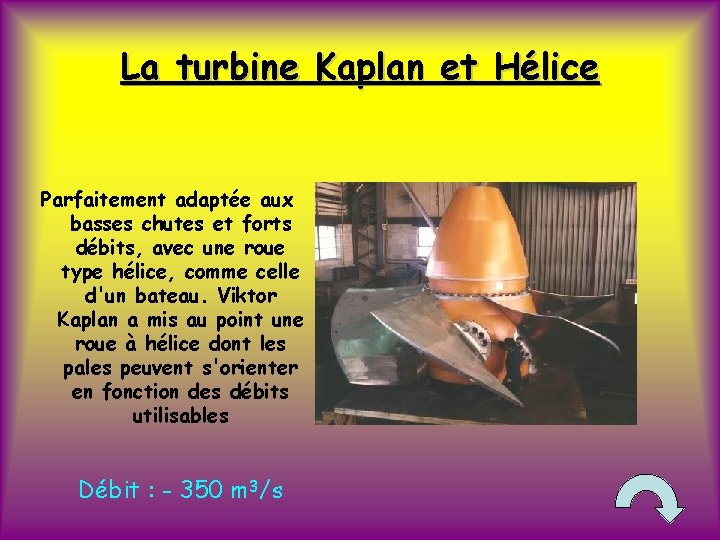 La turbine Kaplan et Hélice Parfaitement adaptée aux basses chutes et forts débits, avec