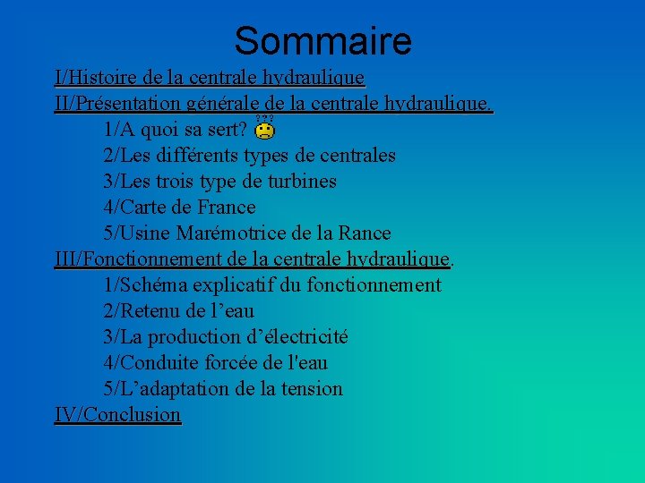 Sommaire I/Histoire de la centrale hydraulique II/Présentation générale de la centrale hydraulique. 1/A quoi