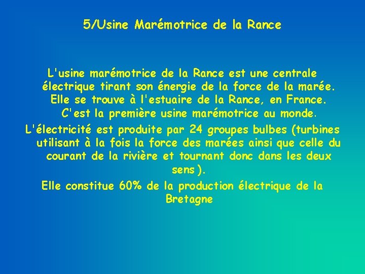 5/Usine Marémotrice de la Rance L'usine marémotrice de la Rance est une centrale électrique