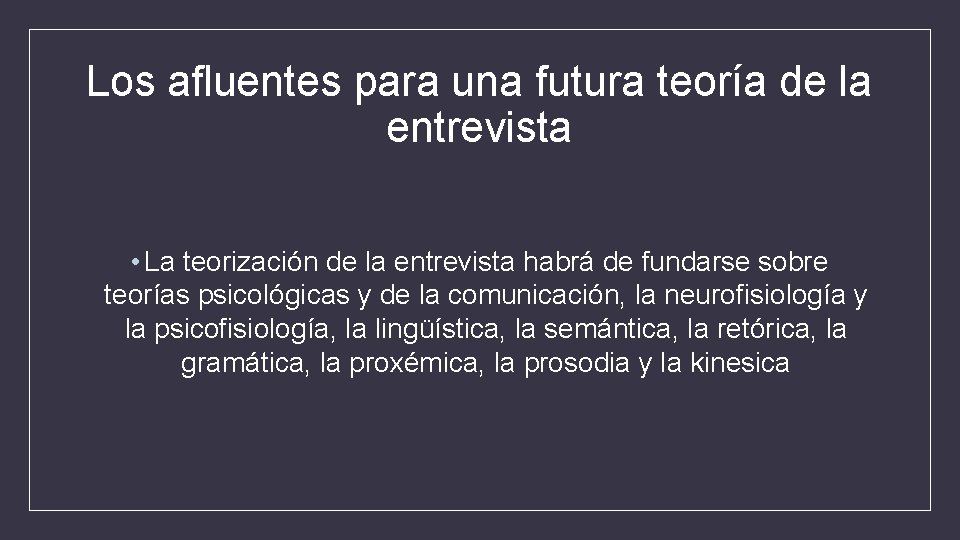 Los afluentes para una futura teoría de la entrevista • La teorización de la