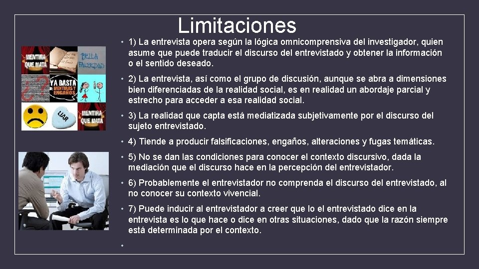 Limitaciones • 1) La entrevista opera según la lógica omnicomprensiva del investigador, quien asume