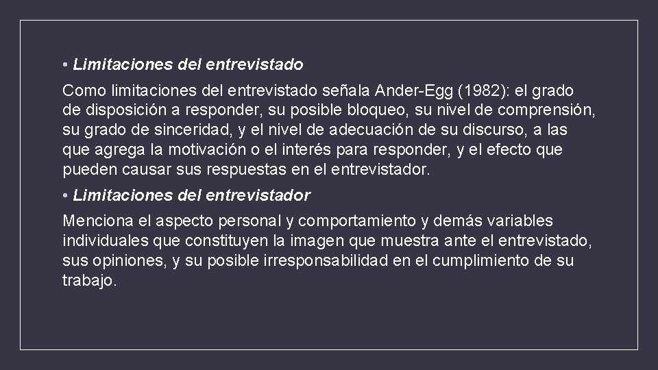  • Limitaciones del entrevistado Como limitaciones del entrevistado señala Ander-Egg (1982): el grado
