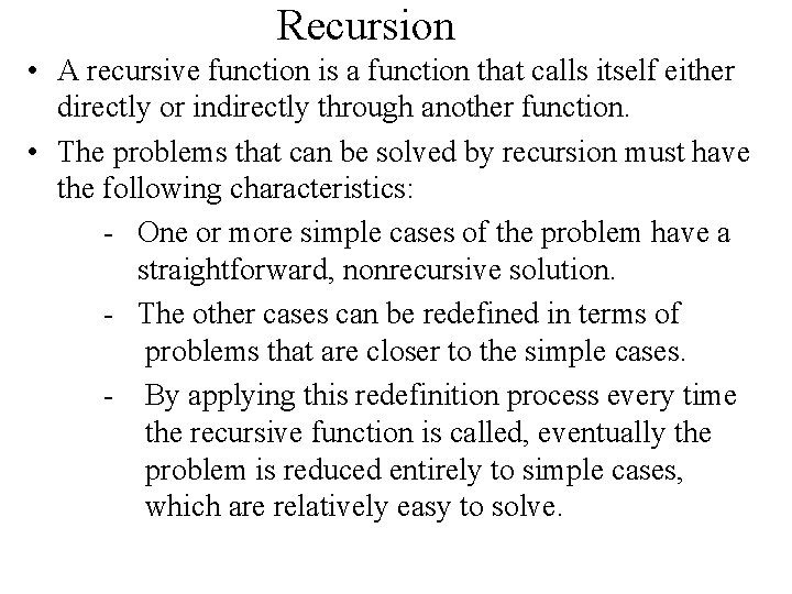 Recursion • A recursive function is a function that calls itself either directly or