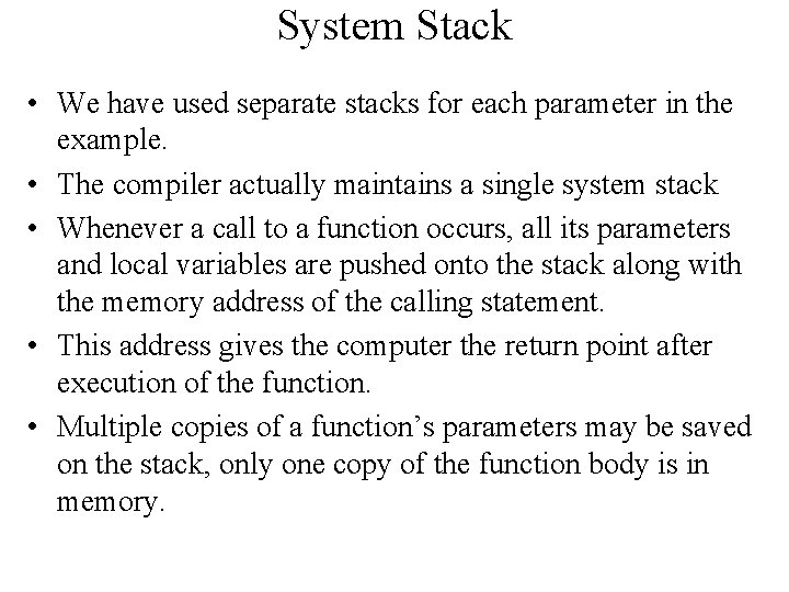 System Stack • We have used separate stacks for each parameter in the example.