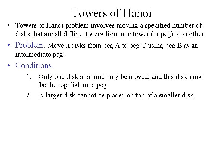 Towers of Hanoi • Towers of Hanoi problem involves moving a specified number of