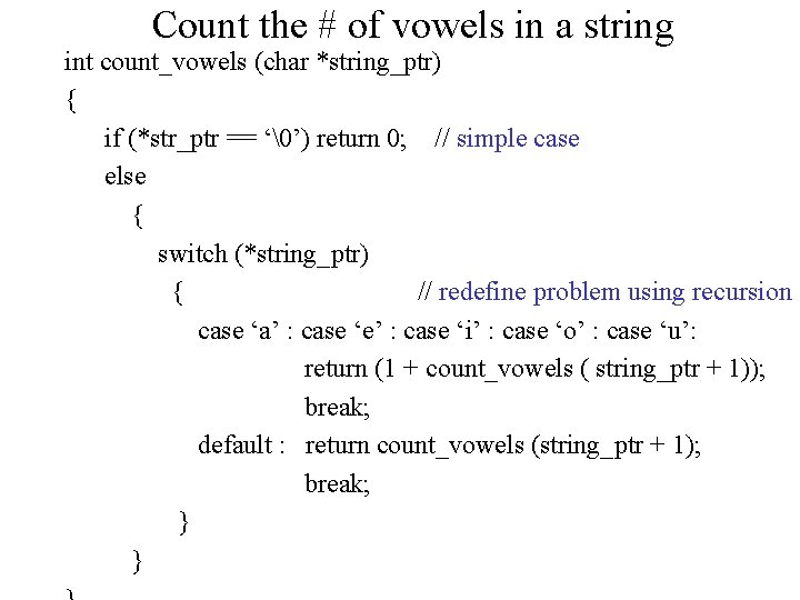 Count the # of vowels in a string int count_vowels (char *string_ptr) { if