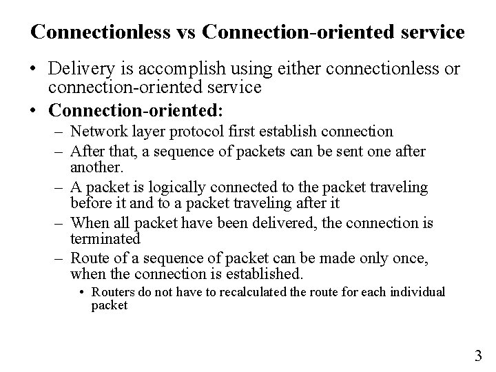 Connectionless vs Connection-oriented service • Delivery is accomplish using either connectionless or connection-oriented service