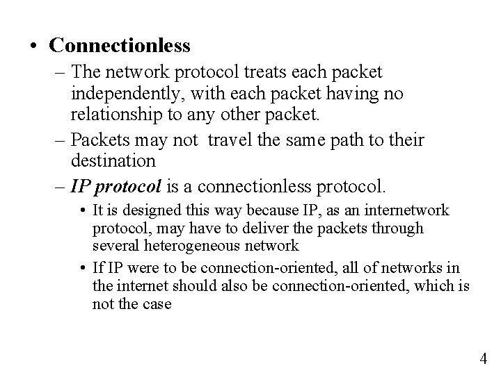  • Connectionless – The network protocol treats each packet independently, with each packet