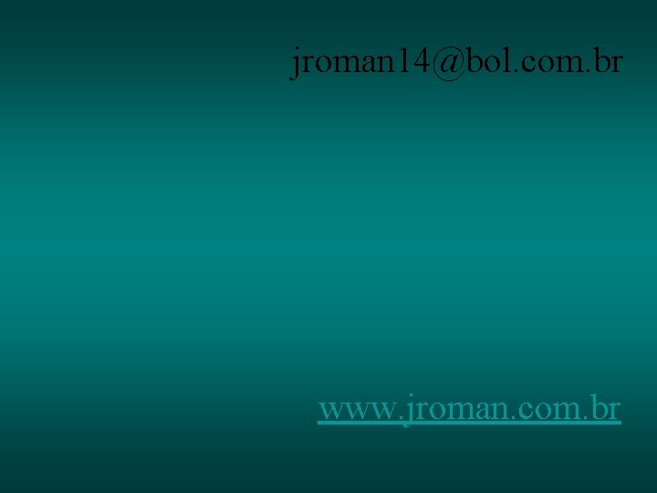 jroman 14@bol. com. br www. jroman. com. br 