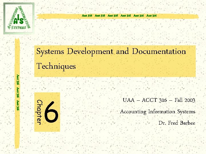 Acct 316 Acct 316 6 Chapter Acct 316 Systems Development and Documentation Techniques UAA