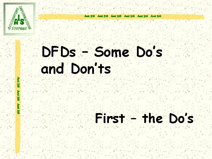 Acct 316 Acct 316 Acct 316 DFDs – Some Do’s and Don’ts First –