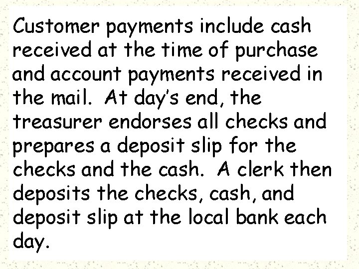 Customer payments include cash received at the time of purchase and account payments received