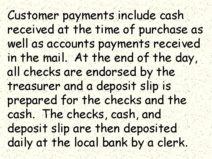 Customer payments include cash received at the time of purchase as well as accounts