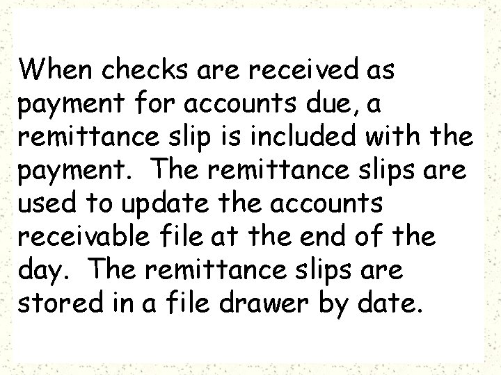 When checks are received as payment for accounts due, a remittance slip is included