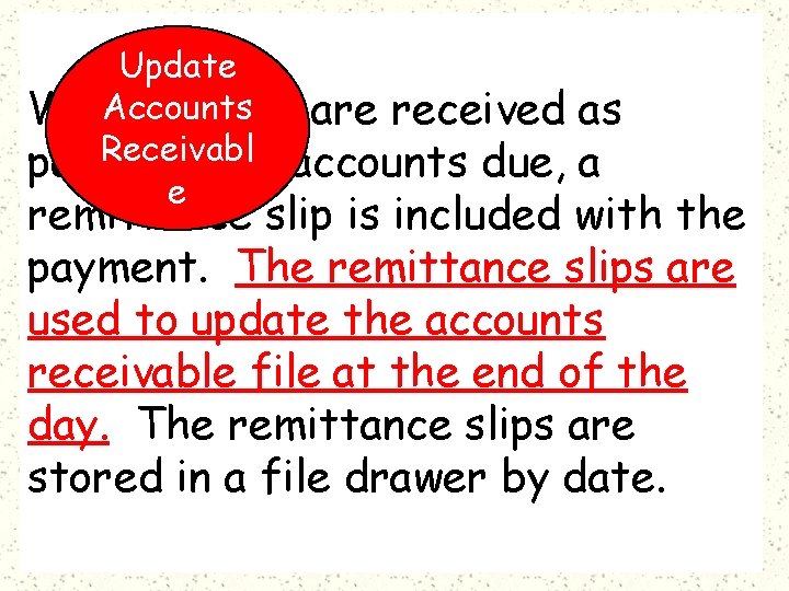 Update Accounts When checks are received Receivabl payment for accounts due, e as a