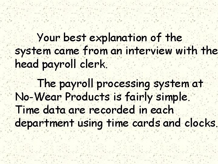 Your best explanation of the system came from an interview with the head payroll