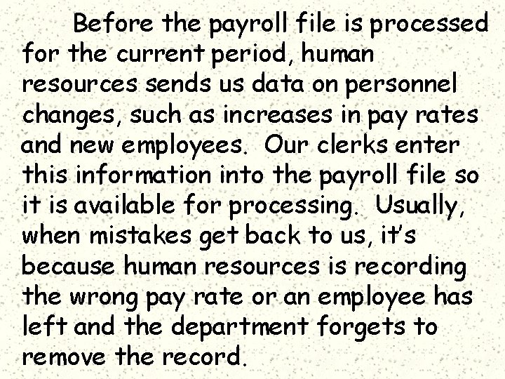 Before the payroll file is processed for the current period, human resources sends us
