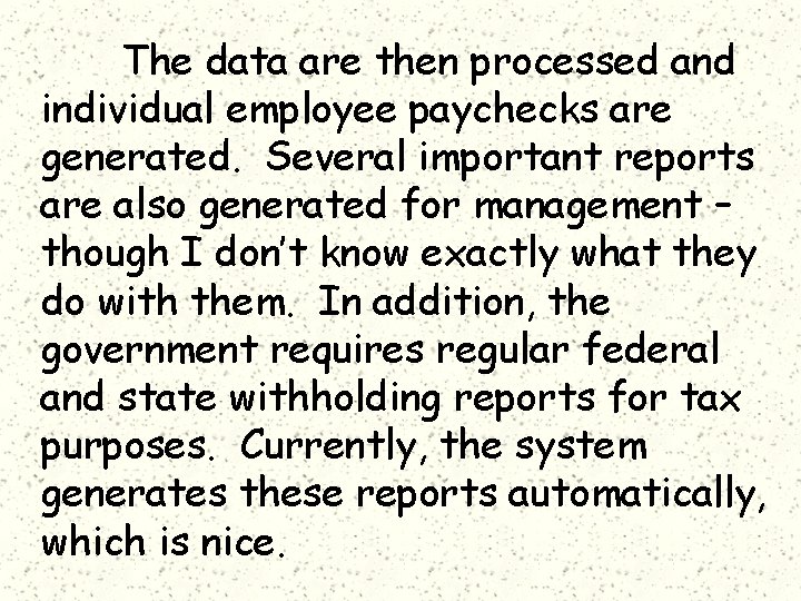 The data are then processed and individual employee paychecks are generated. Several important reports