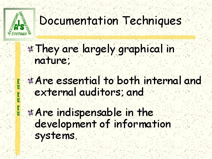 Documentation Techniques They are largely graphical in nature; Acct 316 Are essential to both