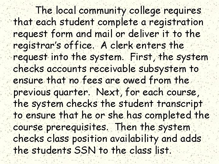 The local community college requires that each student complete a registration request form and