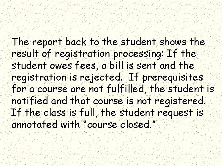 The report back to the student shows the result of registration processing: If the