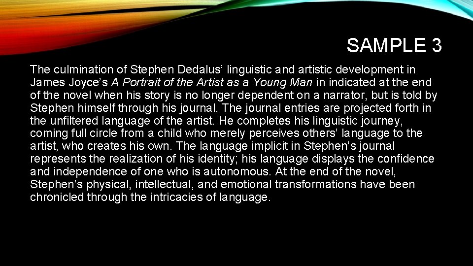 SAMPLE 3 The culmination of Stephen Dedalus’ linguistic and artistic development in James Joyce’s