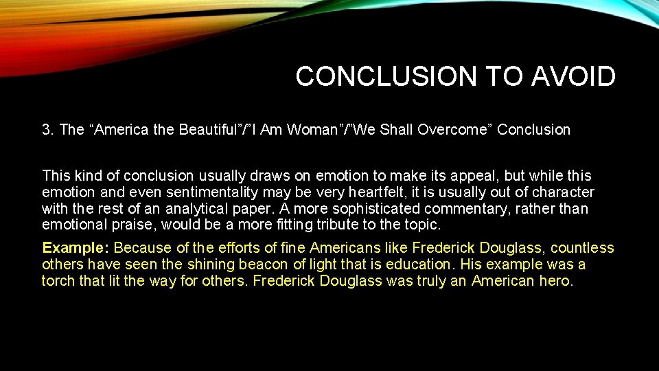 CONCLUSION TO AVOID 3. The “America the Beautiful”/”I Am Woman”/”We Shall Overcome” Conclusion This