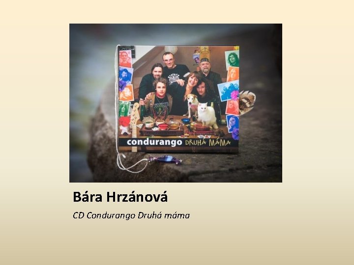 Bára Hrzánová CD Condurango Druhá máma 