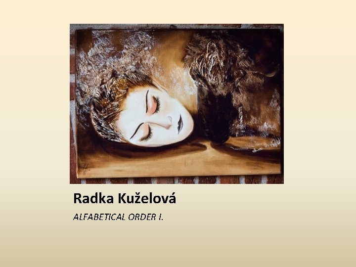 Radka Kuželová ALFABETICAL ORDER I. 