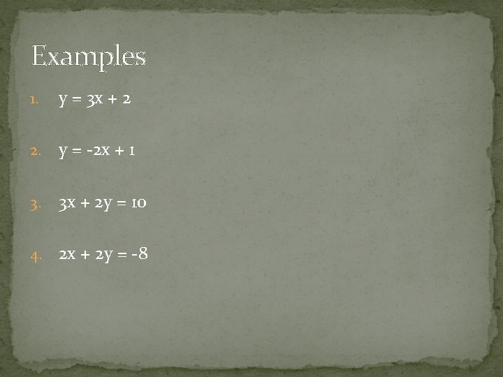 Examples 1. y = 3 x + 2 2. y = -2 x +