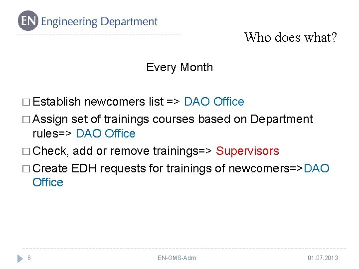 Who does what? Every Month � Establish newcomers list => DAO Office � Assign