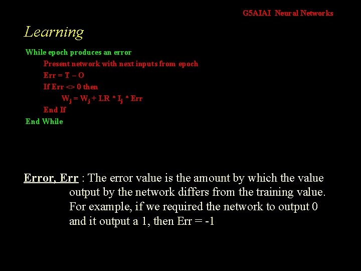 G 5 AIAI Neural Networks Learning While epoch produces an error Present network with