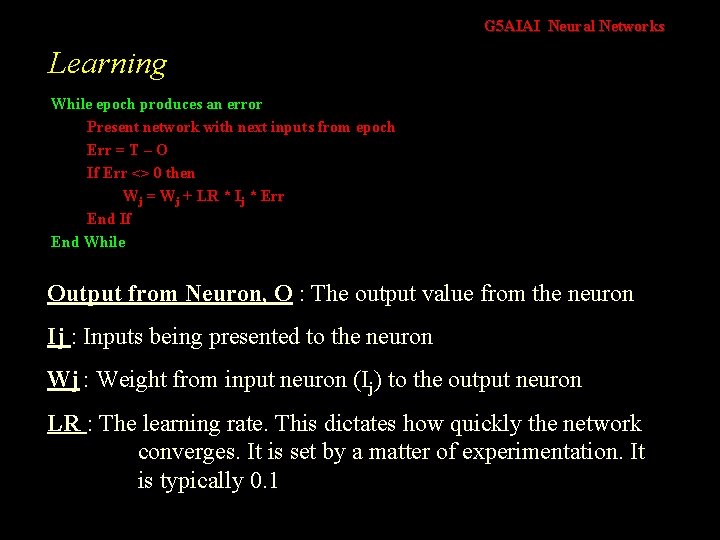 G 5 AIAI Neural Networks Learning While epoch produces an error Present network with