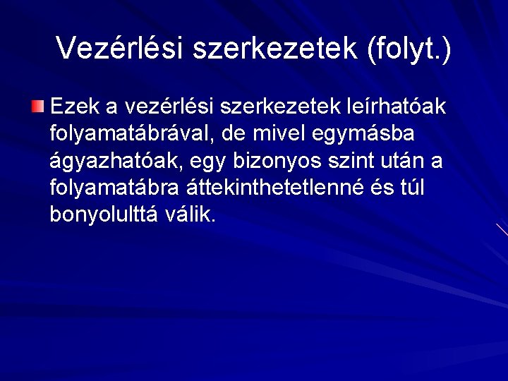 Vezérlési szerkezetek (folyt. ) Ezek a vezérlési szerkezetek leírhatóak folyamatábrával, de mivel egymásba ágyazhatóak,