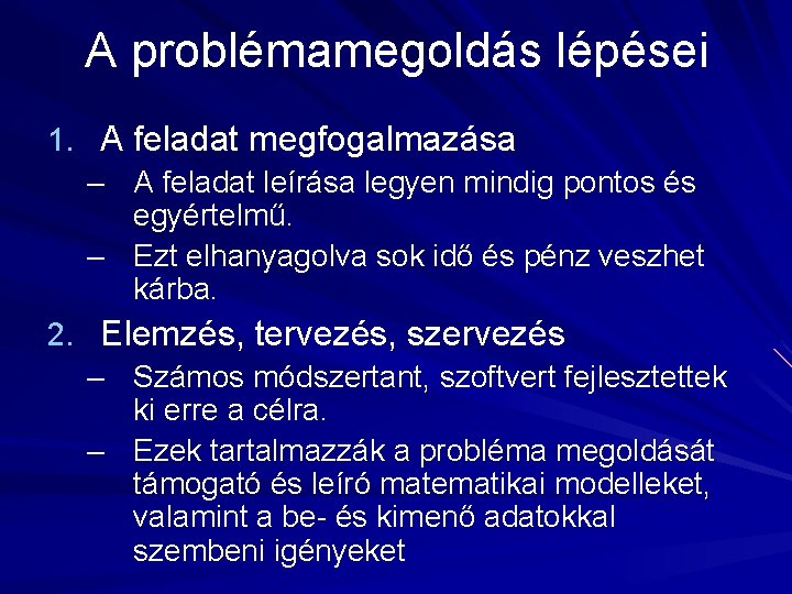 A problémamegoldás lépései 1. A feladat megfogalmazása – A feladat leírása legyen mindig pontos