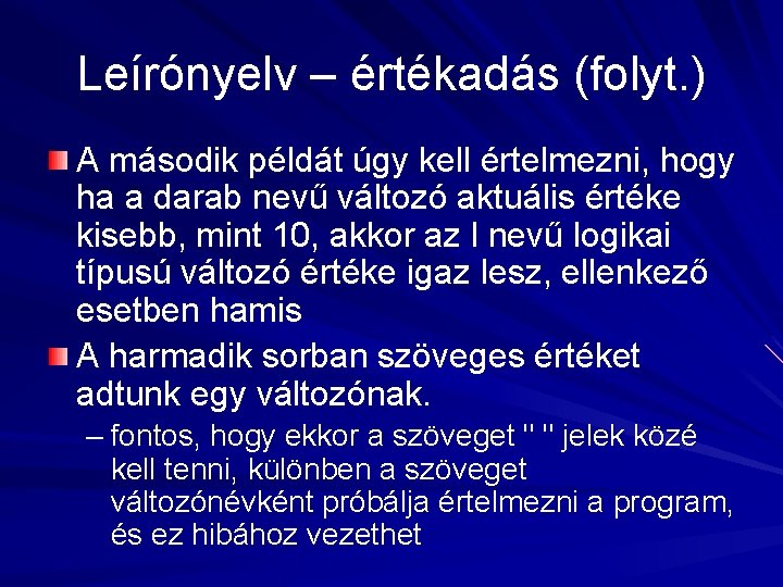 Leírónyelv – értékadás (folyt. ) A második példát úgy kell értelmezni, hogy ha a