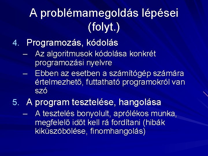 A problémamegoldás lépései (folyt. ) 4. Programozás, kódolás – Az algoritmusok kódolása konkrét programozási