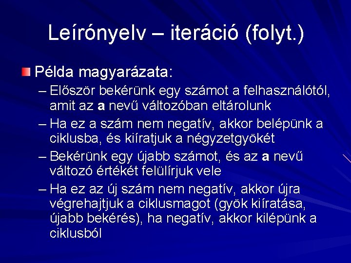 Leírónyelv – iteráció (folyt. ) Példa magyarázata: – Először bekérünk egy számot a felhasználótól,