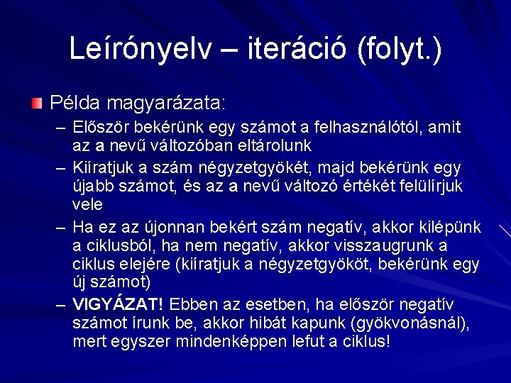 Leírónyelv – iteráció (folyt. ) Példa magyarázata: – Először bekérünk egy számot a felhasználótól,