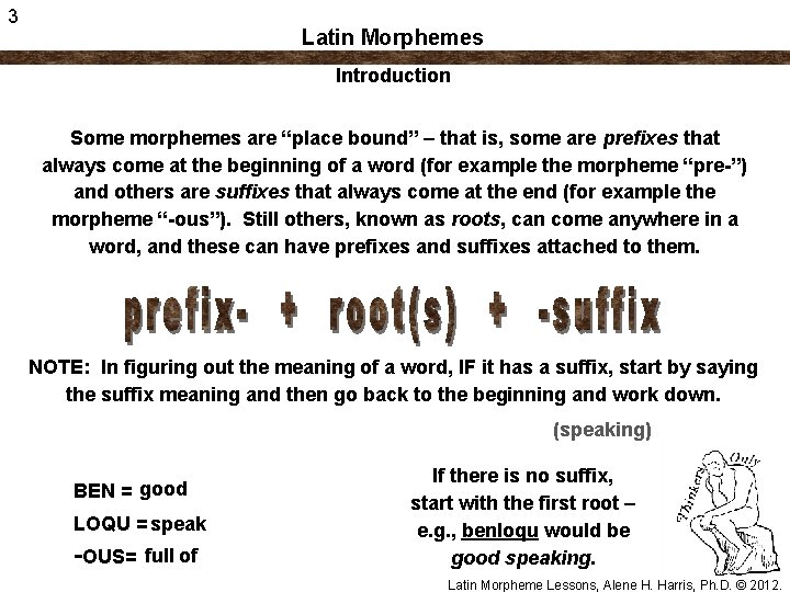 3 Latin Morphemes Introduction Some morphemes are “place bound” – that is, some are