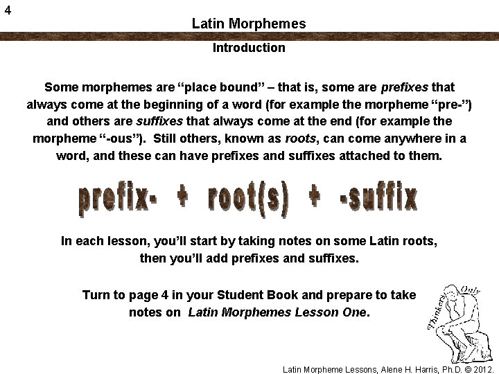 4 Latin Morphemes Introduction Some morphemes are “place bound” – that is, some are