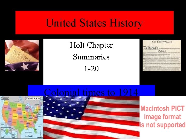 United States History Holt Chapter Summaries 1 -20 Colonial times to 1914 