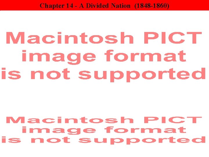 Chapter 14 - A Divided Nation (1848 -1860) 