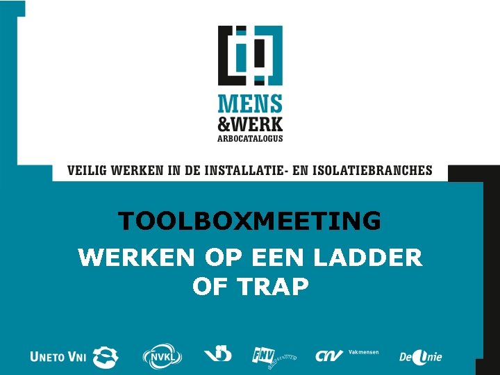 TOOLBOXMEETING WERKEN OP EEN LADDER OF TRAP 