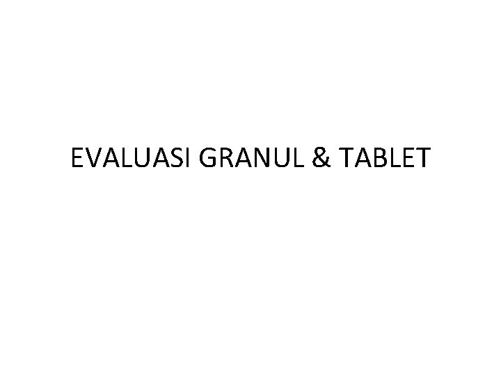 EVALUASI GRANUL & TABLET 
