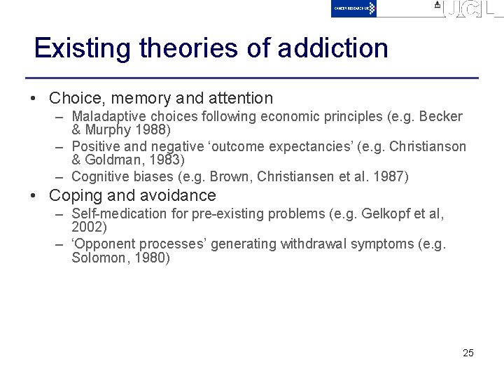 Existing theories of addiction • Choice, memory and attention – Maladaptive choices following economic