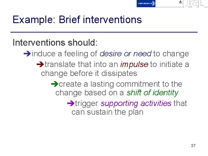 Example: Brief interventions Interventions should: èinduce a feeling of desire or need to change