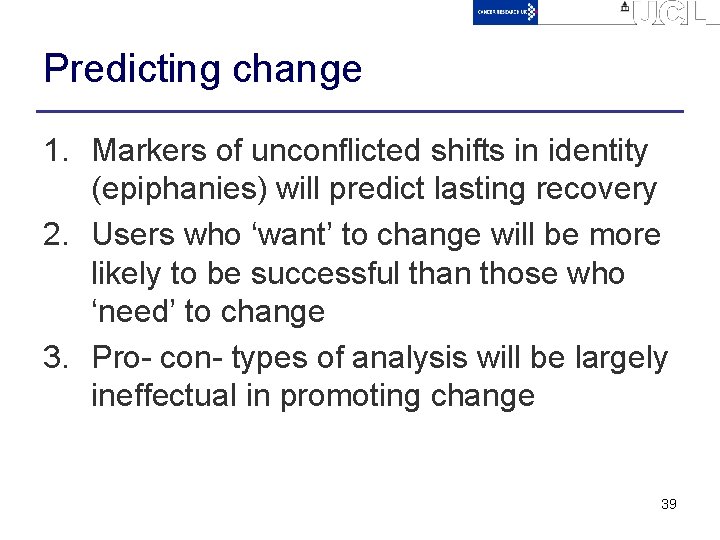 Predicting change 1. Markers of unconflicted shifts in identity (epiphanies) will predict lasting recovery