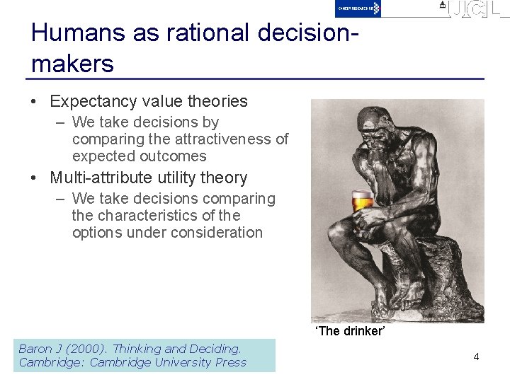 Humans as rational decisionmakers • Expectancy value theories – We take decisions by comparing