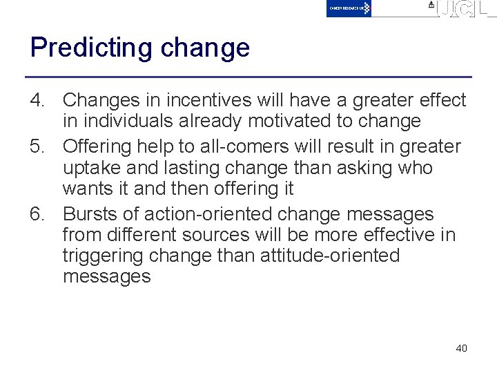 Predicting change 4. Changes in incentives will have a greater effect in individuals already